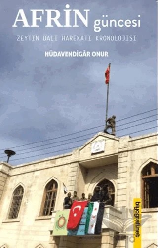 Afrin Güncesi - Zeytin Dalı Harekatı Kronolojisi – Hüdavendigar Onur – Biyografi Net İletişim ve Yayın kitap kapağı