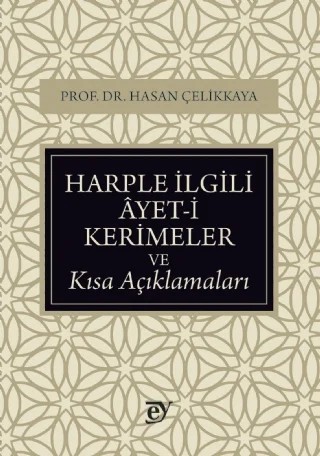 Harple İlgili Âyet-i Kerimeler ve Kısa Açıklamaları – Hasan Çelikkaya – EY Yayınları kitap kapağı