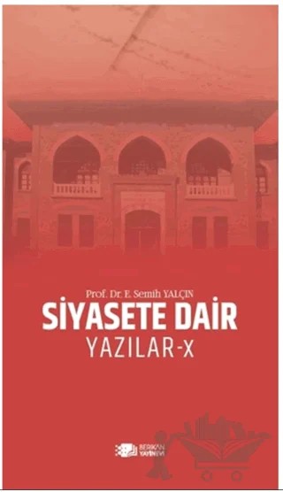 Siyasete Dair Yazılar - X – E. Semih Yalçın – Berikan Yayınevi kitap kapağı
