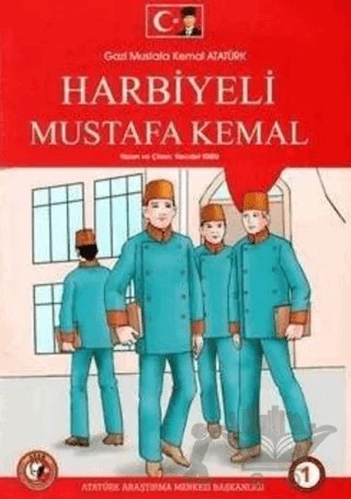 Gazi Mustafa Kemal Atatürk 1 : Harbiyeli Mustafa Kemal – Necdet Kuru – Atatürk Araştırma Merkezi kitap kapağı