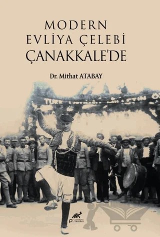 Modern Evliya Çelebi Çanakkale’de – Mithat Atabay – Paradigma Akademi Yayınları kitap kapağı