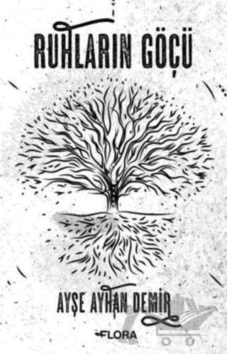 Ruhların Göçü – Ayşe Ayhan Demir – Flora Kitap kitap kapağı