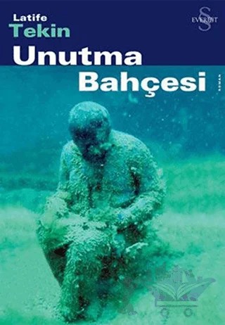 Unutma Bahçesi – Latife Tekin – Everest Yayınları kitap kapağı