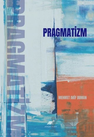 Pragmatizm – Mehmet Akif Duman – Paradigma Akademi Yayınları kitap kapağı