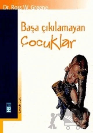 Başa Çıkılamayan Çocuklar – Ross W. Greene – Timaş Yayınları kitap kapağı