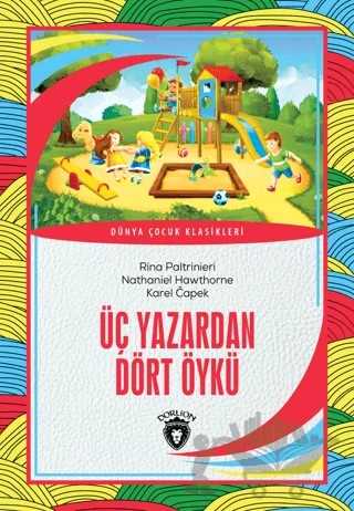 Üç Yazardan Dört Öykü – Rina Paltrinieri, Nathaniel Hawthorne, Karel Çapek – Dorlion Yayınları kitap kapağı