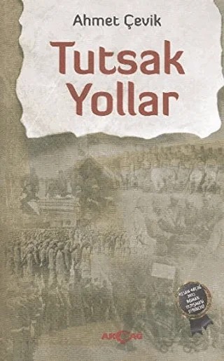 Tutsak Yollar – Ahmet Çevik – Akçağ Yayınları kitap kapağı