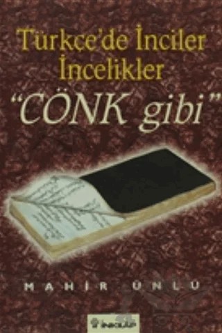 Türkçe’de İnciler İncelikler Cönk Gibi – Mahir Ünlü – İnkılap Kitabevi kitap kapağı
