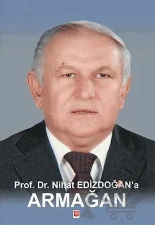 Prof. Dr. Nihat Edizdoğan'a Armağan – Adnan Gerçek, Özhan Çetinkaya – Ekin Basım Yayın kitap kapağı