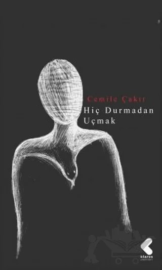Hiç Durmadan Uçmak – Cemile Çakır – Klaros Yayınları kitap kapağı