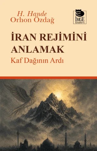 İran Rejimini Anlamak – H. Hande Orhon Özdağ – İmge Kitabevi Yayınları kitap kapağı