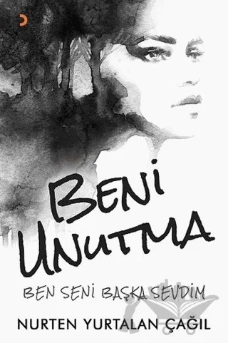 Beni Unutma – Nurten Yurtalan Çağıl – Cinius Yayınları kitap kapağı