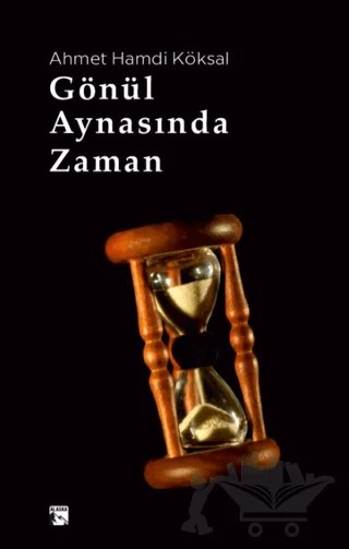 Gönül Aynasında Zaman – Ahmet Hamdi Köksal – Alaska Yayınevi kitap kapağı