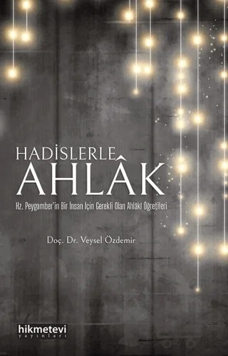 Hadislerle Ahlak – Veysel Özdemir – Hikmetevi Yayınları kitap kapağı