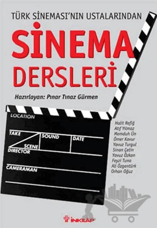 Türk Sineması’nın Ustalarından Sinema Dersleri – Ali Özgentürk, Atıf Yılmaz Batıbeki, Feyzi Tuna, Halit Refiğ, Memduh Ün, Orhan Oğuz, Ömer Kavur, Sinan Çetin, Yavuz Özkan, Yavuz Turgul – İnkılap Kitabevi kitap kapağı