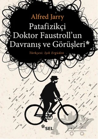 Patafizikçi Doktor Faustroll'un Davranış ve Görüşleri – Alfred Jarry – Sel Yayıncılık kitap kapağı