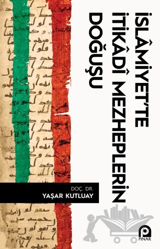 İslamiyet'te İtikadi Mezheplerin Doğuşu – Yaşar Kutluay – Pınar Yayınları kitap kapağı