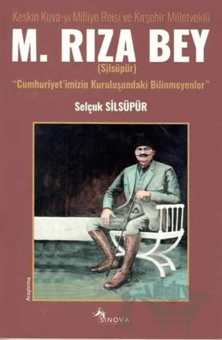 Keskin Kuva-yı Milliye Reisi ve Kırşehir Milletvekili M. Rıza Bey – Selçuk Silsüpür – Sinova Yayıncılık kitap kapağı