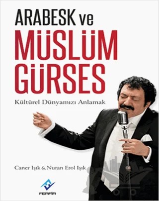 Arabesk ve Müslüm Gürses – Caner Işık, Nuran Erol Işık – Ferfir Yayıncılık kitap kapağı