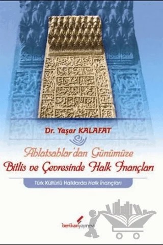 Ahlatsahlar’dan Günümüze Bitlis ve Çevresinde Halk İnançları – Yaşar Kalafat – Berikan Yayınevi kitap kapağı