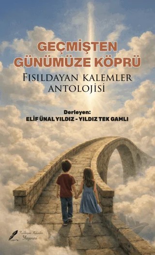 Geçmişten Günümüze Köprü – Elif Ünal Yıldız, Yıldız Tek Gamlı – Fısıldayan Kalemler Yayınevi kitap kapağı
