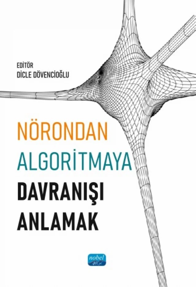 Nörondan Algoritmaya Davranışı Anlamak – Aslı Kılıç, Aşağıdan Yukarı, Barbaros Yet, Buse Merve Ürgen, Dicle Dövencioğlu, Didem Kadıhasanoğl, Dilay Z. Karadöller, Episodic Memory, Levels of Analysis, Müge Çavdan, Nedim Göktepe, Retrieving Effectively from Memory, Yukarıdan Aşağı – Nobel Akademik Yayıncılık kitap kapağı