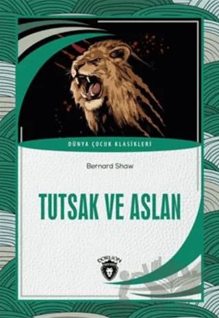 Tutsak Ve Aslan Dünya Çocuk Klasikleri – Bernard Shaw – Dorlion Yayınları kitap kapağı