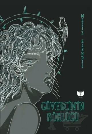 Güvercin’in Körlüğü – Meliz Elendil – Ateş Yayınları kitap kapağı