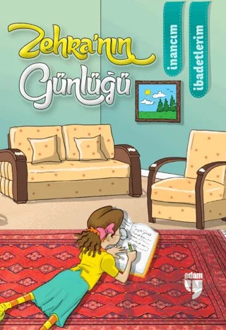 Zehra’nın Günlüğü - İnancım, İbadetlerim – Ahmet Mercan, Neriman Karatekin – EDAM kitap kapağı