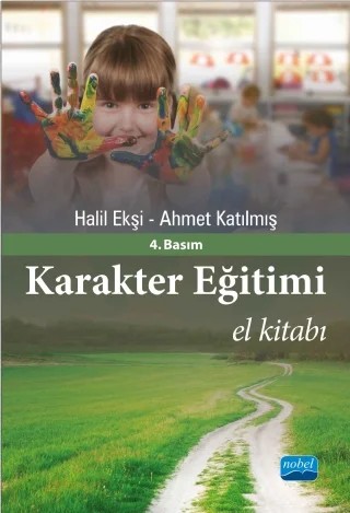 Karakter Eğitimi El Kitabı – Halil Ekşi, Ahmet Katılmış – Nobel Akademik Yayıncılık kitap kapağı