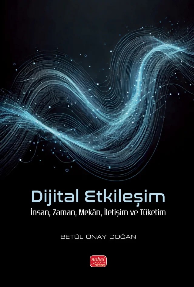 DİJİTAL ETKİLEŞİM - İnsan, Zaman, Mekân, İletişim ve Tüketim – Betül Önay Doğan – Nobel Bilimsel Eserler kitap kapağı