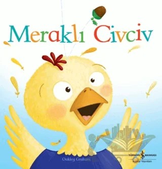 Meraklı Civciv – Oakley Graham – İş Bankası Kültür Yayınları kitap kapağı