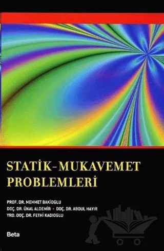 Statik - Mukavemet Problemleri – Abdul Hayır, Fethi Kadıoğlu, Mehmet Bakioğlu, Ünal Aldemir – Beta Yayınevi kitap kapağı