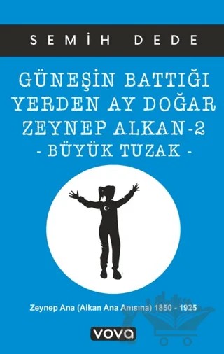 Güneşin Battığı Yerden Ay Doğar Zeynep Alkan 2 - Büyük Tuzak – Semih Dede – Vova Yayınları kitap kapağı
