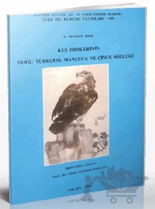 Kuş İsimlerinin Doğu Türkçesi, Mançuca ve Çince Sözlüğü – E. Denison Ross – Türk Dil Kurumu Yayınları kitap kapağı