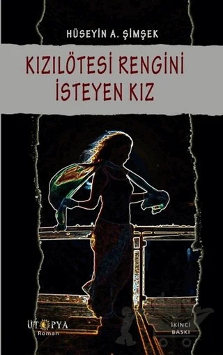 Kızılötesi Rengini İsteyen Kız – Hüseyin A. Şimşek – Ütopya Yayınevi kitap kapağı