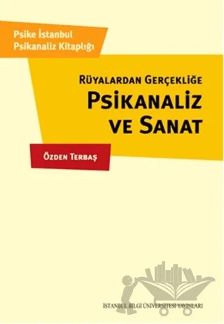 Psikanaliz ve Sanat – Özden Terbaş – İstanbul Bilgi Üniversitesi Yayınları kitap kapağı