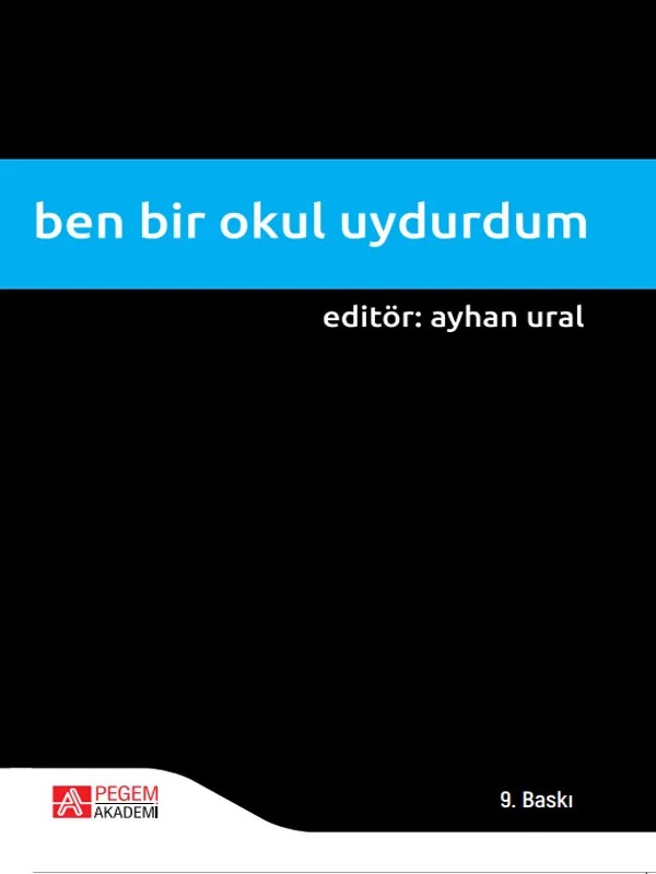 Ben Bir Okul Uydurdum – Ayhan Ural – Pegem Akademi Yayıncılık kitap kapağı