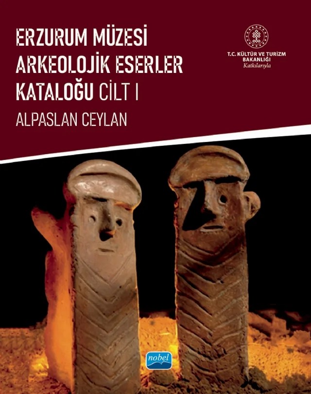 Erzurum Müzesi Arkeolojik Eserler Kataloğu - I. Cilt – Alpaslan Ceylan – Nobel Akademik Yayıncılık kitap kapağı