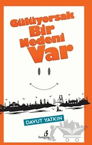 Gülüyorsak Bir Nedeni Var – Davut Yatkın – Bengisu Yayınları kitap kapağı