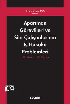 Apartman Görevlileri ve Site Çalışanlarının İş Hukuku Problemleri 100 Soru – 100 Cevap – İbrahim Halil Şua – Seçkin Yayıncılık kitap kapağı