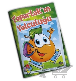 Toparlak'ın Yolculuğu – Çiğdem Atlı, F. Betül Yılmaztürk, Nihan Temiz, Yeter Kaplan – Eğiten Kitap kitap kapağı