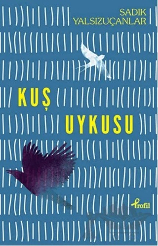 Kuş Uykusu – Sadık Yalsızuçanlar – Profil Kitap kitap kapağı