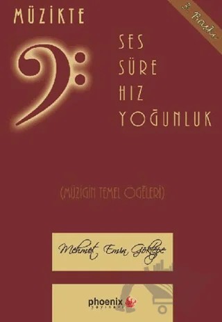 Müzikte Ses, Süre, Hız, Yoğunluk – Mehmet Emin Göktepe – Phoenix Yayınevi kitap kapağı