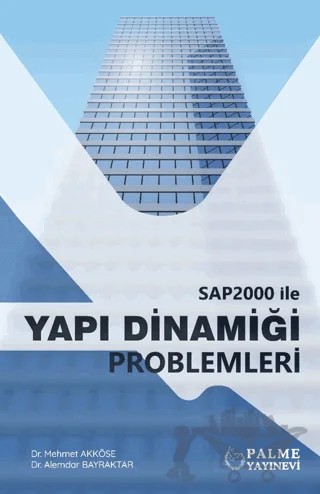 SAP2000 İle Yapı Dinamiği Problemleri – Alemdar Bayraktar, Mehmet Akköse – Palme Yayıncılık kitap kapağı