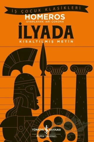 İlyada - Kısaltılmış Metin – Homeros – İş Bankası Kültür Yayınları kitap kapağı