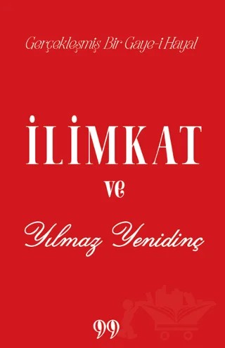 İlimkat ve Yılmaz Yenidinç Gerçekleşmiş Bir Gaye-i Hayal – Kolektif – Doksan Dokuz Yayınları kitap kapağı
