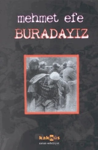 Buradayız – Mehmet Efe – Kaknüs Yayınları kitap kapağı