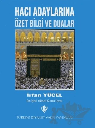 Hacı Adaylarına Özet Bilgi ve Dualar – İrfan Yücel – Türkiye Diyanet Vakfı Yayınları kitap kapağı