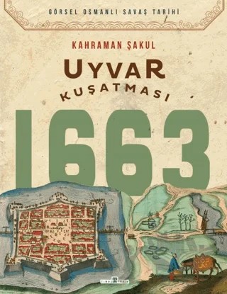 Uyvar Kuşatması 1663 – Kahraman Şakul – Timaş Tarih kitap kapağı